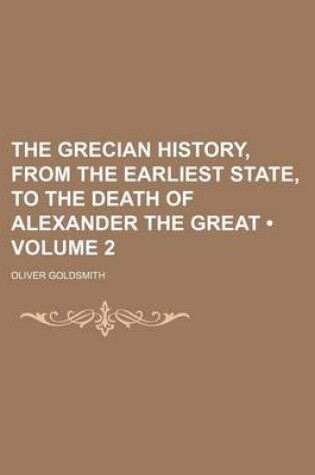 Cover of The Grecian History, from the Earliest State, to the Death of Alexander the Great (Volume 2)