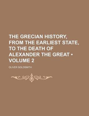 Book cover for The Grecian History, from the Earliest State, to the Death of Alexander the Great (Volume 2)