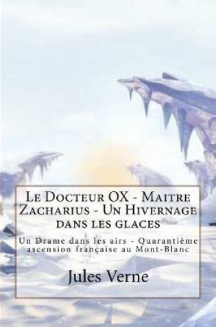 Cover of Le Docteur OX - Maitre Zacharius - Un Hivernage dans les glaces