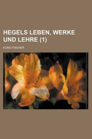 Cover of Hegels Leben, Werke Und Lehre (1)