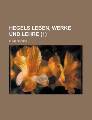 Book cover for Hegels Leben, Werke Und Lehre (1)