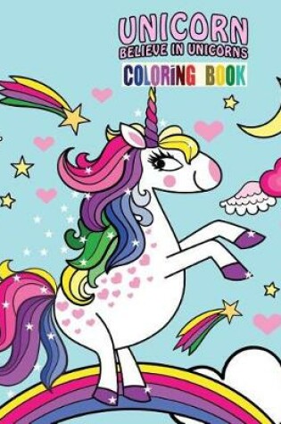 Cover of Unicorn Coloring Book Believe in Unicorns