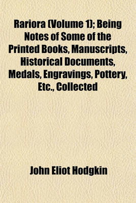 Book cover for Rariora (Volume 1); Being Notes of Some of the Printed Books, Manuscripts, Historical Documents, Medals, Engravings, Pottery, Etc., Collected