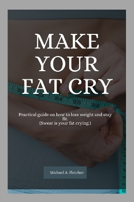 Book cover for Make your fat cry