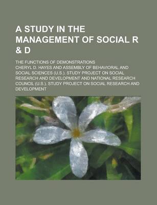 Book cover for A Study in the Management of Social R & D; The Functions of Demonstrations