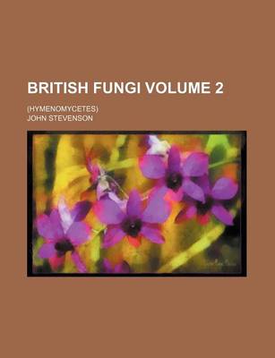 Book cover for British Fungi Volume 2; (Hymenomycetes)