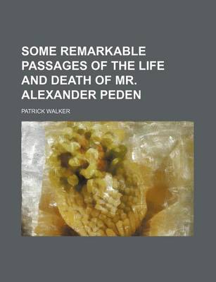 Book cover for Some Remarkable Passages of the Life and Death of Mr. Alexander Peden