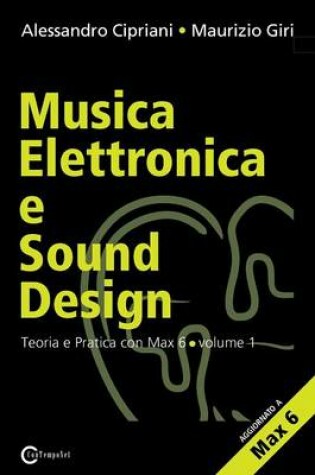 Cover of Musica Elettronica E Sound Design - Teoria E Pratica Con Max E Msp - Volume 1 (Seconda Edizione)