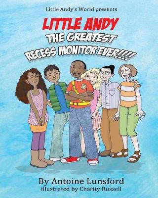 Cover of Little Andy, The Greatest Recess Monitor Ever