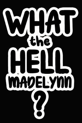 Book cover for What the Hell Madelynn?