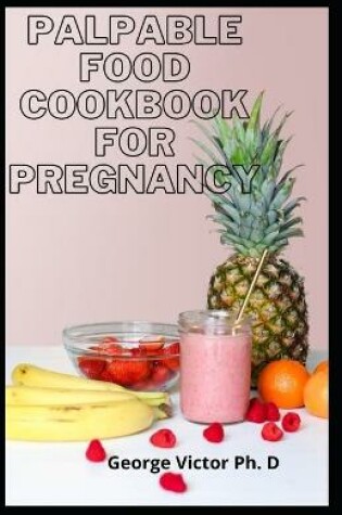 Cover of Palpable Food Cookbook For Pregnancy