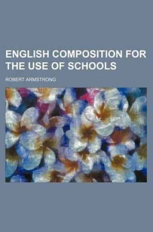 Cover of English Composition for the Use of Schools