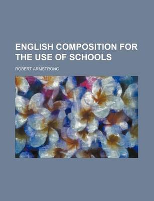 Book cover for English Composition for the Use of Schools