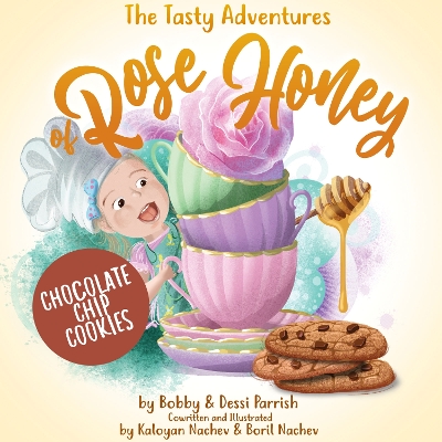 Book cover for The Tasty Adventures of Rose Honey: Chocolate Chip Cookies