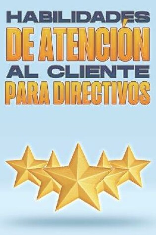 Cover of Habilidades de Atención Al Cliente Para Directivos