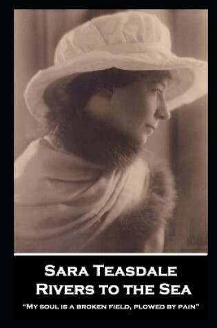 Cover of Sara Teasdale - Rivers to the Sea