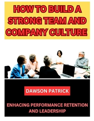 Book cover for How to Build a Strong Team and Company Culture