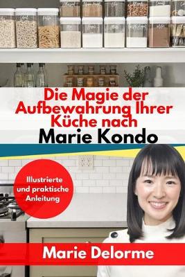 Book cover for Die Magie der Aufbewahrung Ihrer Kuche nach Marie Kondo