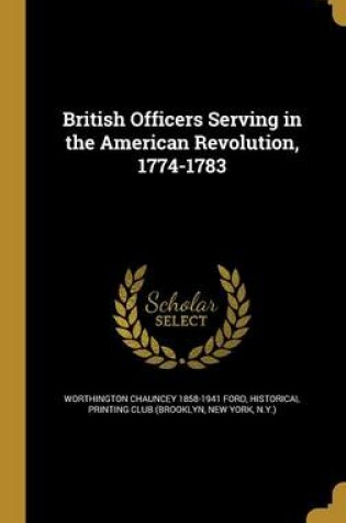 Cover of British Officers Serving in the American Revolution, 1774-1783