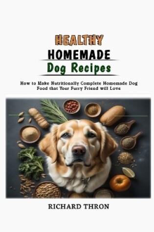 Cover of Healthy Homemade Dog Recipes