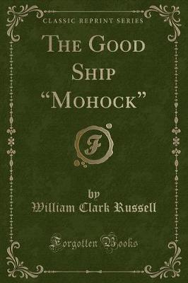 Book cover for The Good Ship "mohock" (Classic Reprint)