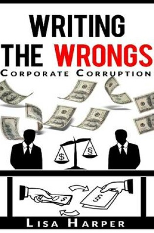 Cover of Writing the Wrongs: Corporate Corruption