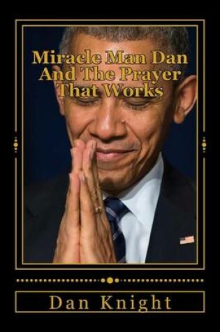 Cover of Miracle Man Dan and the Prayer That Works