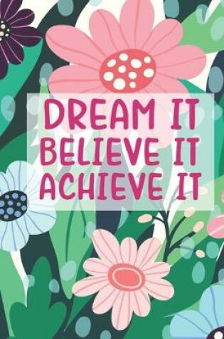 Cover of Dream It Believe It Achieve It