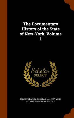 Book cover for The Documentary History of the State of New-York, Volume 1