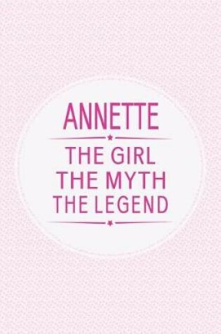 Cover of Annette the Girl the Myth the Legend