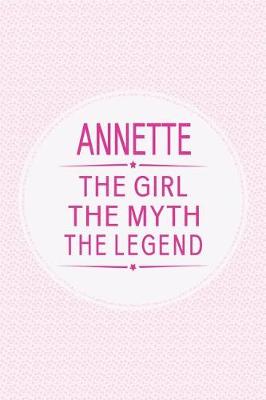 Book cover for Annette the Girl the Myth the Legend