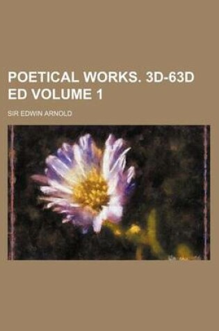 Cover of Poetical Works. 3D-63d Ed Volume 1