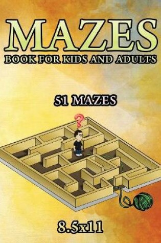 Cover of Mazes Book For Kids and Adults 51 Mazes