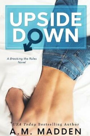 Cover of Upside Down, A Breaking the Rules Novel