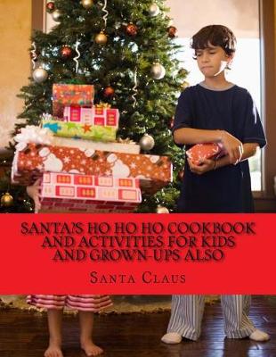 Book cover for Santa's Ho Ho Ho Cookbook and activities for kids and Grown-Ups also