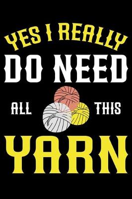 Book cover for Yes I Really Do Need All This yarn