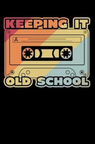 Cover of Keeping It Old School