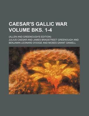 Book cover for Caesar's Gallic War; (Allen and Greenough's Edition) Volume Bks. 1-4