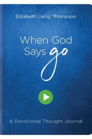 Cover of When God Says Go: A Devotional Thought Journal