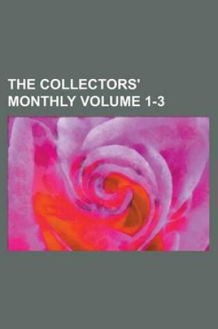 Cover of The Collectors' Monthly Volume 1-3