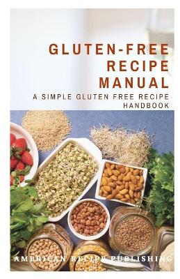 Book cover for Gluten-Free Recipe Manual