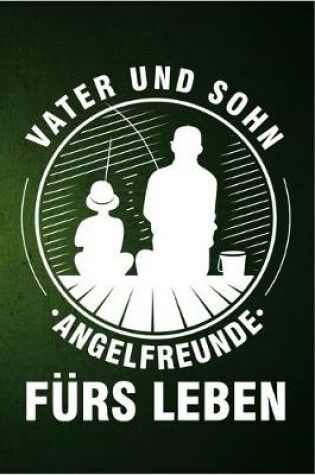 Cover of Vater und Sohn Angelfreunde furs Leben
