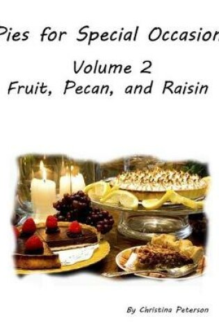 Cover of Pies for Special Occasions Volume 2 Fruit, Pecan and Raisin Pies