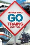 Book cover for Things That Go - Trains Edition