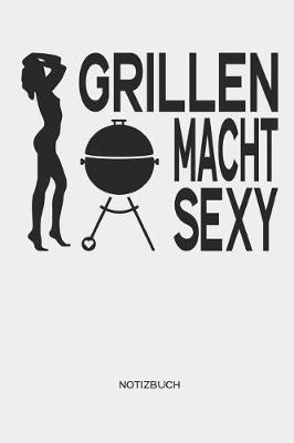Book cover for Grillen macht sexy - Notizbuch