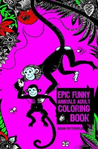 Cover of Epic Funny Animal Adult Coloring Book