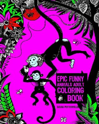 Book cover for Epic Funny Animal Adult Coloring Book