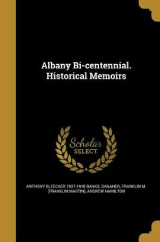 Cover of Albany Bi-Centennial. Historical Memoirs