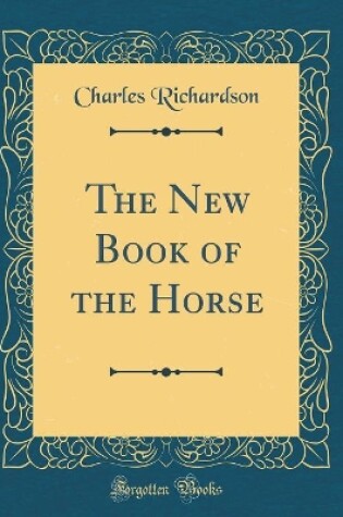 Cover of The New Book of the Horse (Classic Reprint)