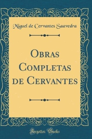 Cover of Obras Completas de Cervantes (Classic Reprint)